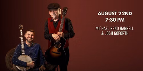 Michael Reno Harrell & Joshua Goforth