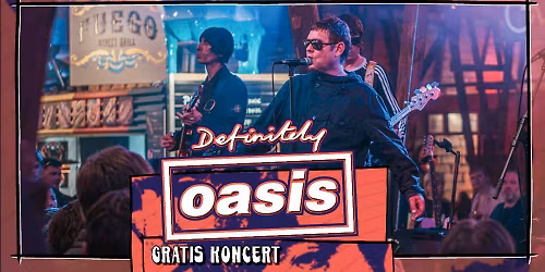 DEFINITELY OASIS \/\/ Gratis Koncert
