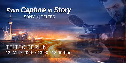 From Capture to Story - SONY[X]TELTEC