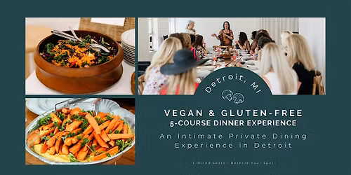Vegan & Gluten-Free 5-Course Private Dinner Experience | Detroit Wellness