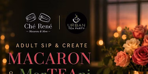 Macaron & MarTEAni Adult Sip & Create Experience