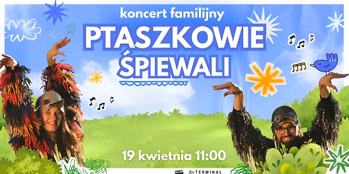 Ptaszkowie \u015apiewali (koncert familijny)