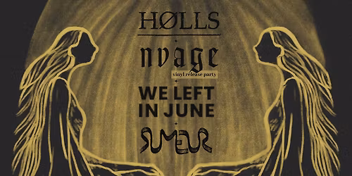H\u00d8LLS + NVAGE + WE LEFT IN JUNE + RUMEUR (post-m\u00e9tal \/ post-hxc \/ sludgegaze \/ post-rock \/ screamo