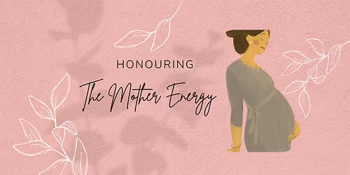 Honouring the Mother Energy