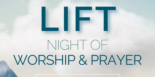 LIFT Night of Worship & Prayer