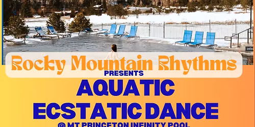 Ecstatic dance Pool Party @ Mt. Princeton infinity pool