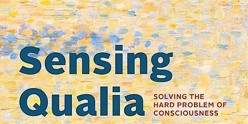 Guest Talk: Professor Paul Skokowski \u2014 Sensing Qualia