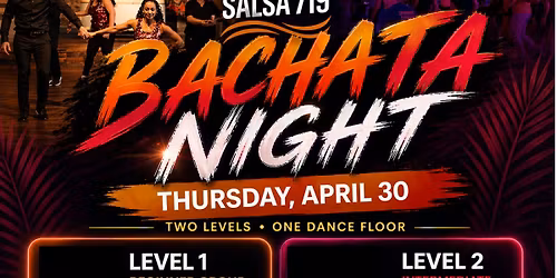 Salsa 719 Thursdays \u2013 Bachata Night \u2022 Two Levels + Social