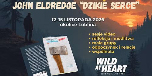 Konferencja (rekolekcje) dla m\u0119\u017cczyzn z autorem ksi\u0105\u017cki "Dzikie serce" Johnem Eldredge'm