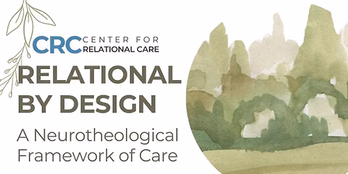 Relational By Design: A Neurotheological Framework of Care Training