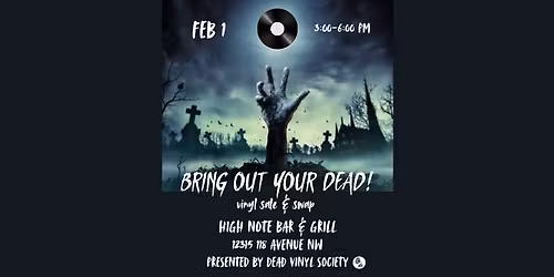 BRING OUT YOUR DEAD! vinyl sale & swap at High Note Bar & Grill
