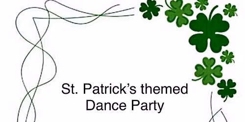 St. Patrick\u2019s themed Dance Party.