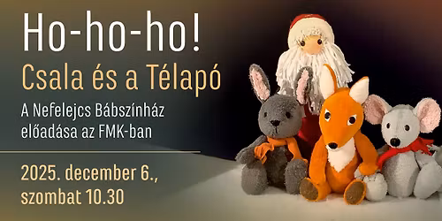 Ho-ho-ho! Csala \u00e9s a T\u00e9lap\u00f3 - A Nefelejcs B\u00e1bsz\u00ednh\u00e1z el\u0151ad\u00e1sa az FMK-ban