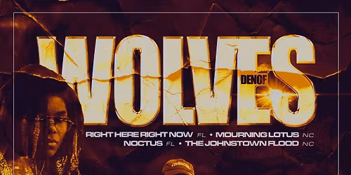 DEN OF WOLVES w\/ NOCTUS, MOURNING LOTUS, RIGHT HERE RIGHT NOW & THE JOHNSTOWN FLOOD at The Milestone