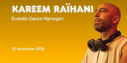 Ecstatic Dance Nijmegen \u2502 KAREEM RA\u00cfHANI \u2502 20\/11