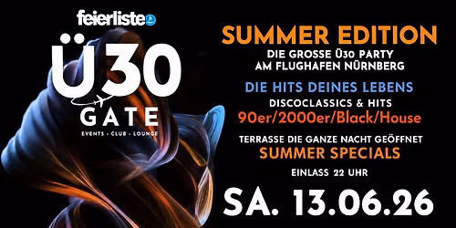 \u00dc30 GATE \u2013 Die gro\u00dfe \u00dc30 Party am Flughafen N\u00fcrnberg - SA. 13. JUNI