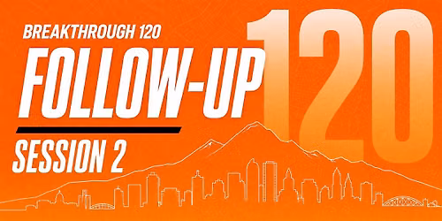 Breakthrough 120: Session 2-Lead Follow-up