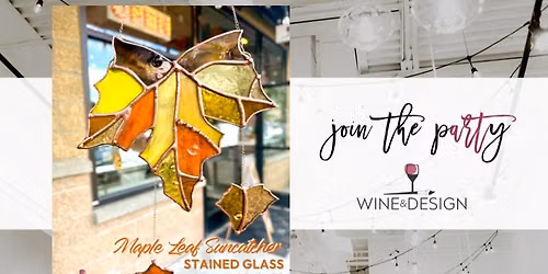 Maple Leaf Suncatcher Stained Glass Workshop  | Wine & Design