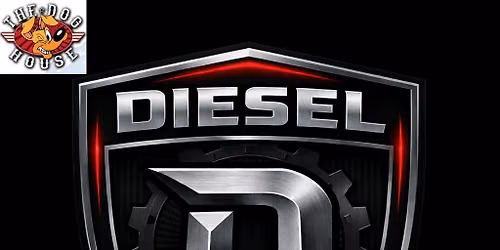 Diesel @ Doghouse Bar and Grill