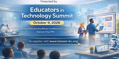 Educators in Technology Summit   Presented by iSTEAMKC + WeCode KC