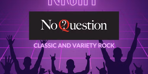 Durty Nellies Presents "No Question" classic and variety rock