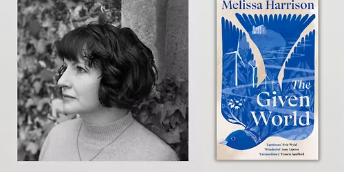 The Given World: In conversation with Melissa Harrison