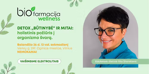 Paskaita: DETOX ,,B\u016aTINYB\u0116" IR MITAI: holistinis po\u017ei\u016bris \u012f organizmo \u0161var\u0105