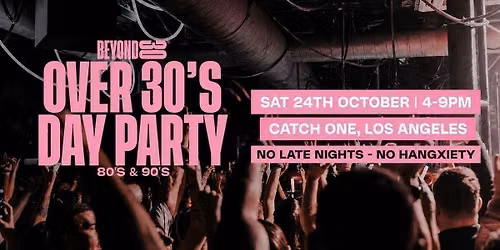 80s &amp; 90s Over 30s Daytime Clubbing - LOS ANGELES\ud83d\udd7a\ud83c\udffd