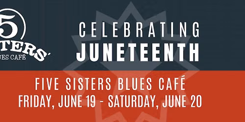 Celebrate Juneteenth at Five Sisters\u2019 Blues Caf\u00e9  