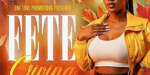 FETE-GIVING: Dancehall; Soca; Reggae - Thanksgiving Weekend bash