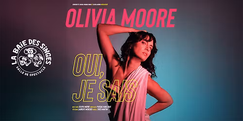 OLIVIA MOORE \u00ab Oui, je sais \u00bb