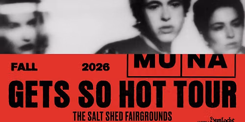 MUNA at the Salt Shed Fairgrounds