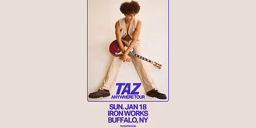 Taz: Anywhere Tour at Buffalo Iron Works | JAN 18