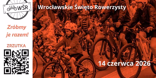 Wroc\u0142awskie \u015awi\u0119to Rowerzysty 2026 \/ Wroclaw Cycle Fest 2026