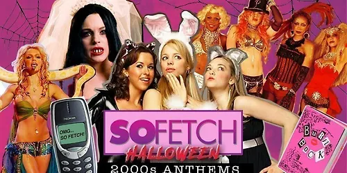 So Fetch - 2000s Halloween Party (Athens)
