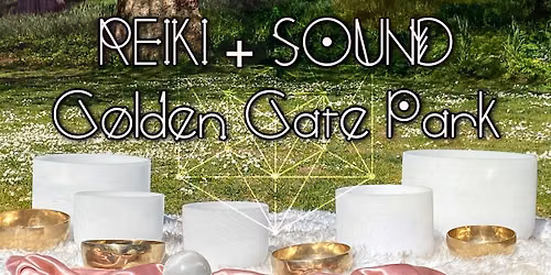 Reiki  SoundBath in Golden Gate Park