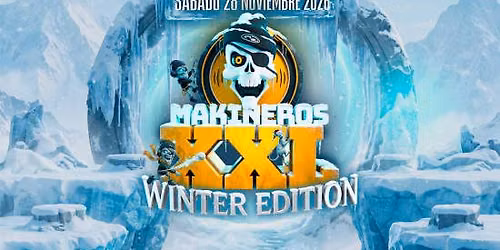 MAKINEROS XXL 2026 (Winter edition) en FABRIK