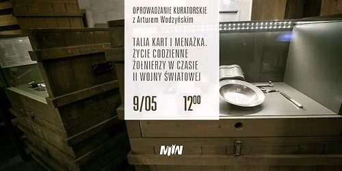 Oprowadzanie pt. \u201eTalia kart i mena\u017cka. \u017bycie codzienne \u017co\u0142nierzy w czasie II wojny \u015bwiatowej\u201d