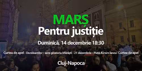 Mars pentru justitie - plecare Curtea de Apel Cluj-Napoca, 14 decembrie, ora 18:30