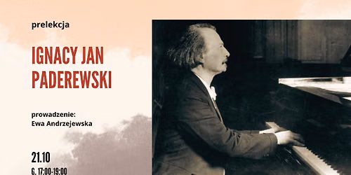 Ignacy Jan Paderewski: prelekcja Ewy Andrzejewskiej