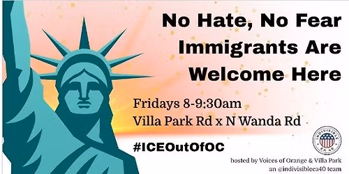  Orange\/Villa Park: No Hate, No Fear! Immigrants Are Welcome Here 