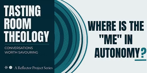 Tasting Room Theology: Where is the \u201cMe\u201d in Autonomy?
