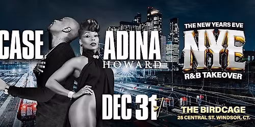 NEW YEARS EVE R&B TAKEOVER WITH CASE AND ADINA HOWARD