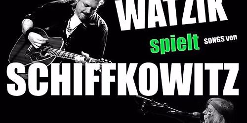 Chris Watzik spielt SCHIFFKOWITZ