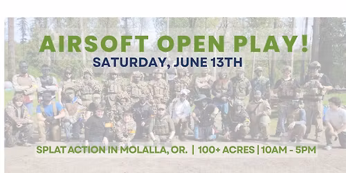 Outdoor AIRSOFT Open Play @ Splat Action In Molalla, OR.