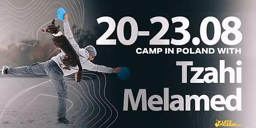 Disc Dog Camp with Tzahi Melamed | 20-23.08 | Gajewniki, Poland