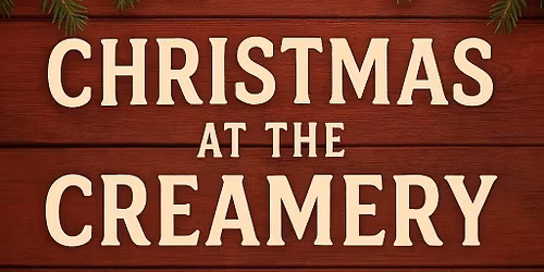 Christmas at the Creamery Kick-Off Weekend