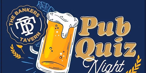 Pub Quiz @ The Bankers Tavern - every Wednesday 7:30pm! 