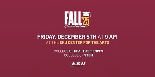 EKU Fall 2025 Commencement Friday 9am Ceremony for CHS & CSTEM Graduates