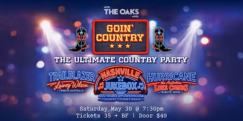 \ud83e\udd20\ud83d\udd25GOIN\u2019 COUNTRY - The Ultimate Country Party Live @ The Oaks Hotel \ud83d\udd25\ud83e\udd20